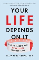 Your Life Depends on It: What You Can Do to Make Better Choices About Your Health hind ja info | Majandusalased raamatud | kaup24.ee