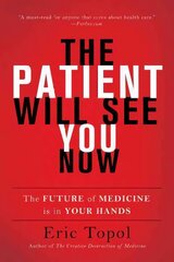 Patient Will See You Now: The Future of Medicine Is in Your Hands hind ja info | Majandusalased raamatud | kaup24.ee