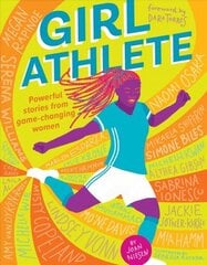 Girl Athlete: Powerful Stories from Game-Changing Women цена и информация | Книги для подростков и молодежи | kaup24.ee