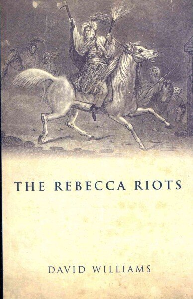 Rebecca Riots: A Study in Agrarian Discontent цена и информация | Ajalooraamatud | kaup24.ee