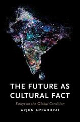 Future as Cultural Fact: Essays on the Global Condition цена и информация | Книги по социальным наукам | kaup24.ee