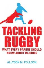 Tackling Rugby: What Every Parent Should Know цена и информация | Книги о питании и здоровом образе жизни | kaup24.ee