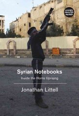 Syrian Notebooks: Inside the Homs Uprising hind ja info | Ajalooraamatud | kaup24.ee