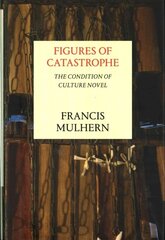 Figures of Catastrophe: The Condition of Culture Novel hind ja info | Ajalooraamatud | kaup24.ee