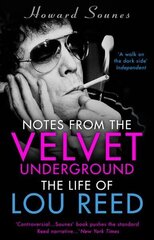 Notes from the Velvet Underground: The Life of Lou Reed цена и информация | Биографии, автобиогафии, мемуары | kaup24.ee