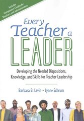 Every Teacher a Leader: Developing the Needed Dispositions, Knowledge, and Skills for Teacher Leadership hind ja info | Ühiskonnateemalised raamatud | kaup24.ee