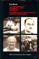 Scientist Spies: A memoir of my three parents and the atom bomb цена и информация | Биографии, автобиогафии, мемуары | kaup24.ee