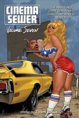 Cinema Sewer Volume Seven: The Adults Only Guide to History's Sickest and Sexiest Movies! цена и информация | Книги об искусстве | kaup24.ee