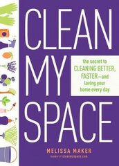 Clean My Space: The Secret To Cleaning Better, Faster - And Loving Your Home Every Day: The Secret to Cleaning Better, Faster, and Loving Your Home Every Day цена и информация | Книги о питании и здоровом образе жизни | kaup24.ee