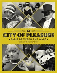 City Of Pleasure: Paris Between the Wars цена и информация | Книги по фотографии | kaup24.ee