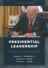 Presidential Leadership: Politics and Policy Making Twelfth Edition hind ja info | Ühiskonnateemalised raamatud | kaup24.ee