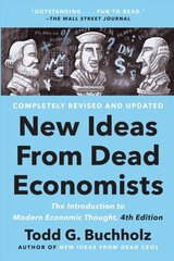 New Ideas From Dead Economists: The Introduction to Modern Economic Thought, 4th Edition цена и информация | Книги по экономике | kaup24.ee