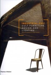 Industrial Chic: Cult Furniture, Design and Lighting цена и информация | Книги об искусстве | kaup24.ee