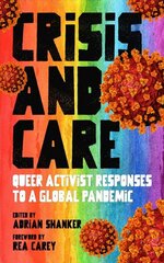 Crisis And Care: Queer Activist Responses to a Global Pandemic hind ja info | Ühiskonnateemalised raamatud | kaup24.ee