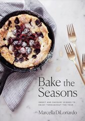 Bake The Seasons: Sweet and Savoury Dishes to Enjoy Throughout the Year цена и информация | Книги рецептов | kaup24.ee