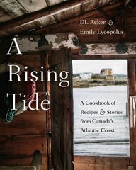 Rising Tide: A Cookbook of Recipes and Stories from Canada's Atlantic Coast цена и информация | Книги рецептов | kaup24.ee