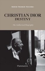 Christian Dior: Destiny: The Authorized Biography hind ja info | Elulooraamatud, biograafiad, memuaarid | kaup24.ee