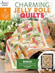 Charming Jelly Roll Quilts: 8 Creative Quilts Using 2 1/2-Wide Strips цена и информация | Книги о питании и здоровом образе жизни | kaup24.ee