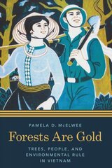 Forests Are Gold: Trees, People, and Environmental Rule in Vietnam цена и информация | Исторические книги | kaup24.ee