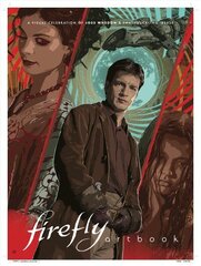 Firefly - Artbook: A Visual Celebration of Joss Whedon's Swashbuckling 'Verse hind ja info | Kunstiraamatud | kaup24.ee