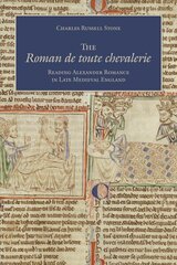 Roman de toute chevalerie: Reading Alexander Romance in Late Medieval England цена и информация | Исторические книги | kaup24.ee