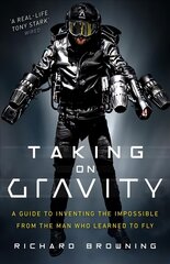Taking on Gravity: A Guide to Inventing the Impossible from the Man Who Learned to Fly hind ja info | Elulooraamatud, biograafiad, memuaarid | kaup24.ee