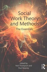 Social Work Theory and Methods: The Essentials цена и информация | Книги по социальным наукам | kaup24.ee