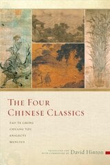 Four Chinese Classics: Tao Te Ching, Chuang Tzu, Analects, Mencius hind ja info | Ajalooraamatud | kaup24.ee