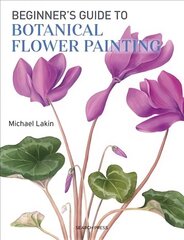 Beginner's Guide to Botanical Flower Painting цена и информация | Книги о питании и здоровом образе жизни | kaup24.ee