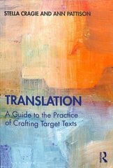Translation: A Guide to the Practice of Crafting Target Texts цена и информация | Исторические книги | kaup24.ee