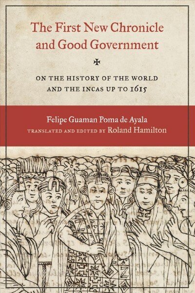 First New Chronicle and Good Government: On the History of the World and the Incas up to 1615 hind ja info | Ajalooraamatud | kaup24.ee