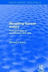 Rereading German History (Routledge Revivals): From Unification to Reunification 1800-1996 цена и информация | Исторические книги | kaup24.ee