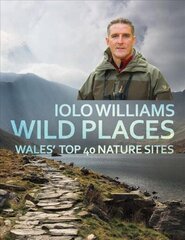 Wild Places: Wales' Top 40 Nature Sites hind ja info | Tervislik eluviis ja toitumine | kaup24.ee
