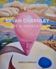 Bryan Charnley - Art & Adversity: New Enlarged Edition цена и информация | Книги об искусстве | kaup24.ee
