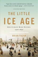 The Little Ice Age (Revised): How Climate Made History 1300-1850 Revised ed. hind ja info | Ajalooraamatud | kaup24.ee