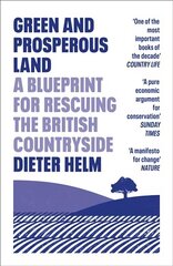 Green and Prosperous Land: A Blueprint for Rescuing the British Countryside hind ja info | Ühiskonnateemalised raamatud | kaup24.ee