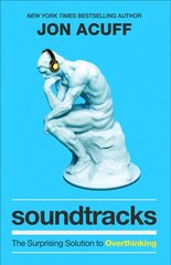 Soundtracks - The Surprising Solution to Overthinking: The Surprising Solution to Overthinking ITPE hind ja info | Eneseabiraamatud | kaup24.ee