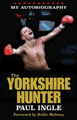 Yorkshire Hunter: The Paul Ingle Story hind ja info | Elulooraamatud, biograafiad, memuaarid | kaup24.ee