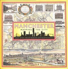Manchester: Mapping the City цена и информация | Исторические книги | kaup24.ee