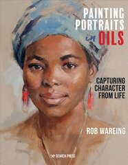 Painting Portraits in Oils: Capturing Character from Life hind ja info | Tervislik eluviis ja toitumine | kaup24.ee