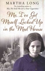 Ma, I've Got Meself Locked Up in the Mad House цена и информация | Биографии, автобиогафии, мемуары | kaup24.ee