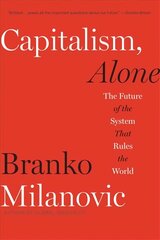 Capitalism, Alone: The Future of the System That Rules the World hind ja info | Majandusalased raamatud | kaup24.ee