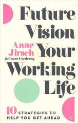 Future Vision Your Working Life: 10 Strategies to Help You Get Ahead New edition hind ja info | Eneseabiraamatud | kaup24.ee