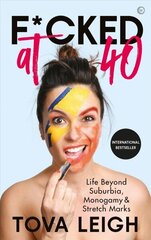 F*cked at 40: Life Beyond Suburbia, Monogamy and Stretch Marks 0th New edition hind ja info | Elulooraamatud, biograafiad, memuaarid | kaup24.ee