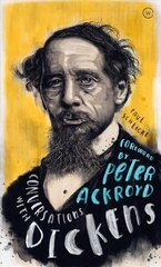 Conversations with Dickens: A Fictional Dialogue Based on Biographical Facts New edition цена и информация | Биографии, автобиогафии, мемуары | kaup24.ee