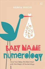 Baby Name Numerology: Give Your Baby the Best Start with the Magic of Numbers New edition hind ja info | Eneseabiraamatud | kaup24.ee