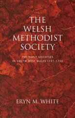 Welsh Methodist Society: The Early Societies in South-west Wales 1737-1750 hind ja info | Ajalooraamatud | kaup24.ee