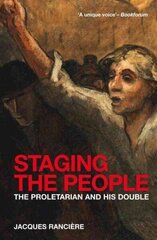 Staging the People: The Proletarian and His Double hind ja info | Ajalooraamatud | kaup24.ee