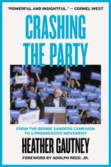 Crashing the Party: From the Bernie Sanders Campaign to a Progressive Movement цена и информация | Книги по социальным наукам | kaup24.ee