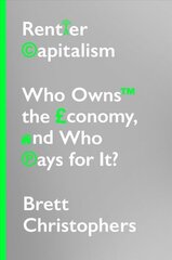 Rentier Capitalism: Who Owns the Economy, and Who Pays for It? hind ja info | Majandusalased raamatud | kaup24.ee